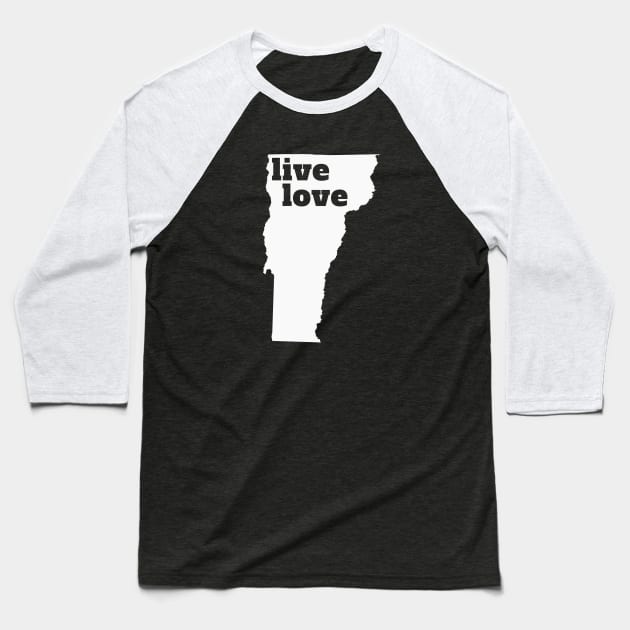 Vermont - Live Love Vermont Baseball T-Shirt by Yesteeyear